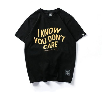 i Know You Dont Care T- Shirt